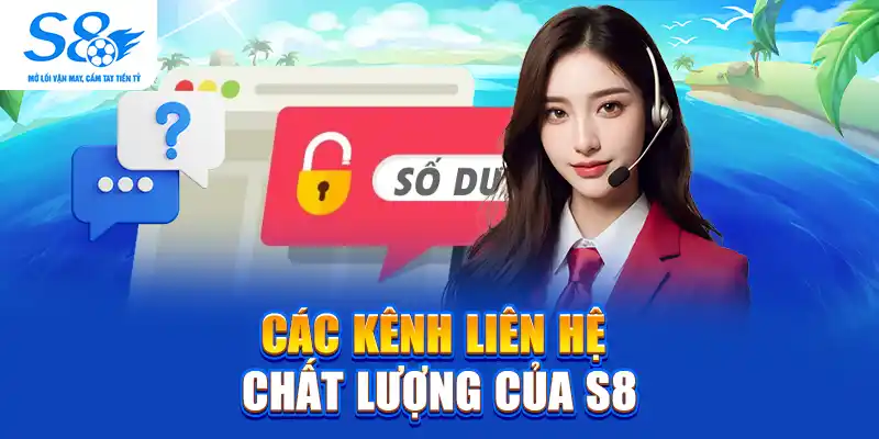 Các kênh liên hệ chất lượng của S8