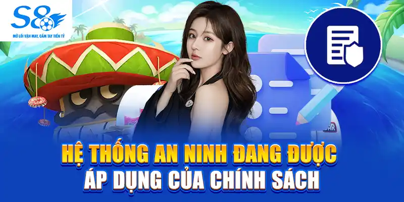 Hệ thống an ninh đang được áp dụng của chính sách