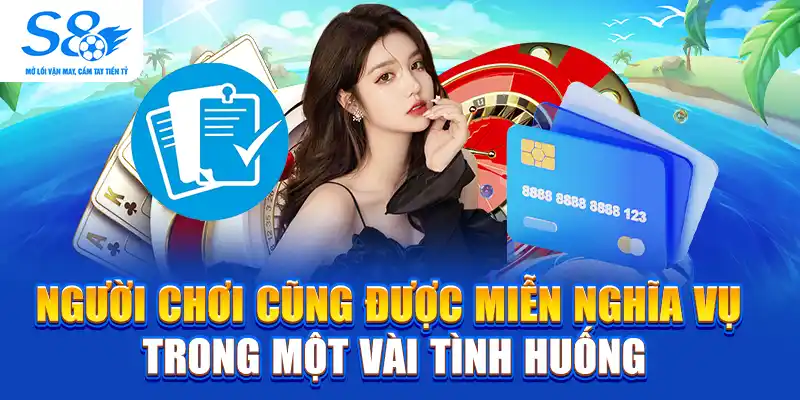 Người chơi cũng được miễn nghĩa vụ trong một vài tình huống